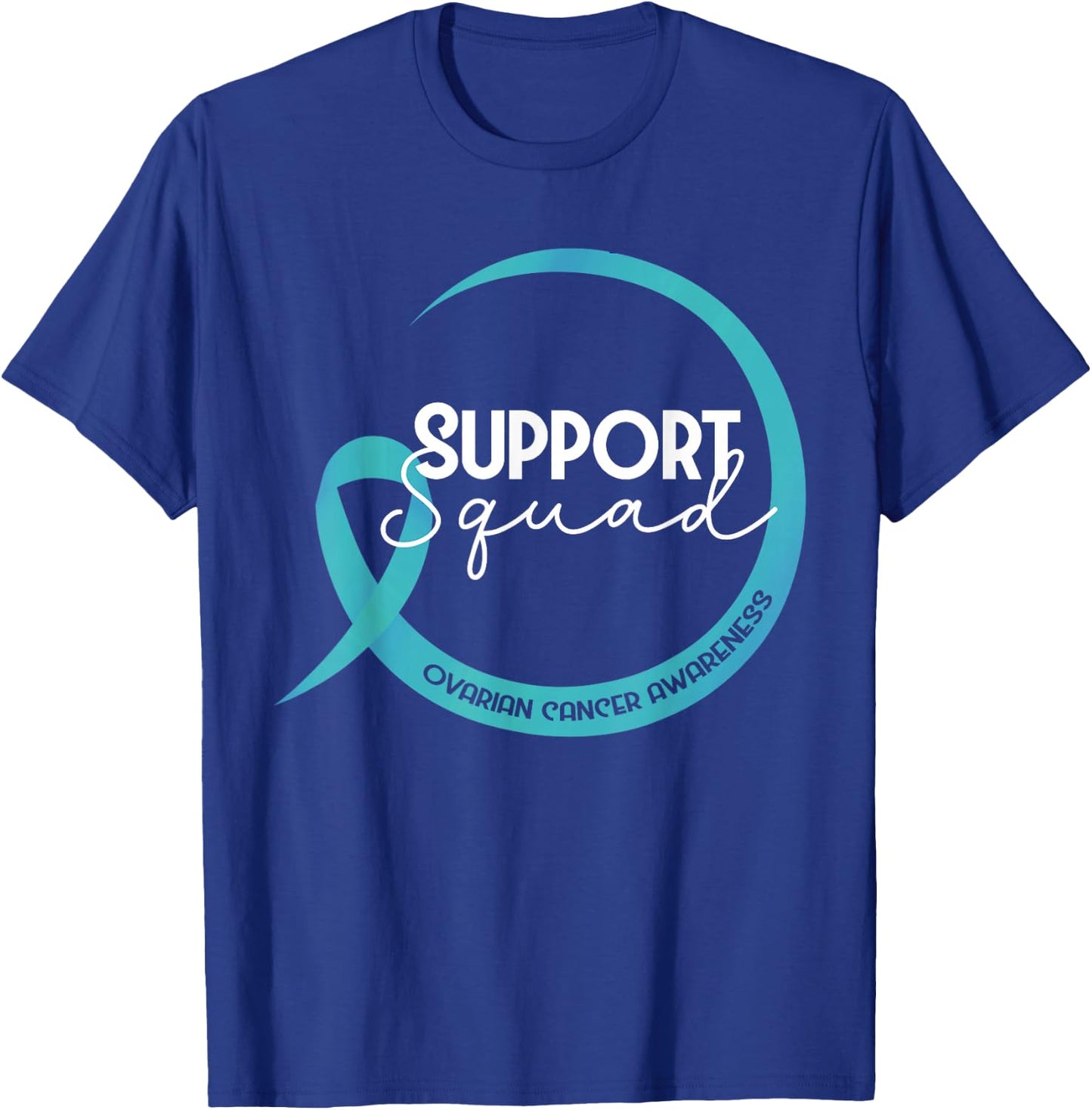 Ovarian Cancer Awareness Teal Ribbon Support Squad T-Shirt - T-Shirt | Royal