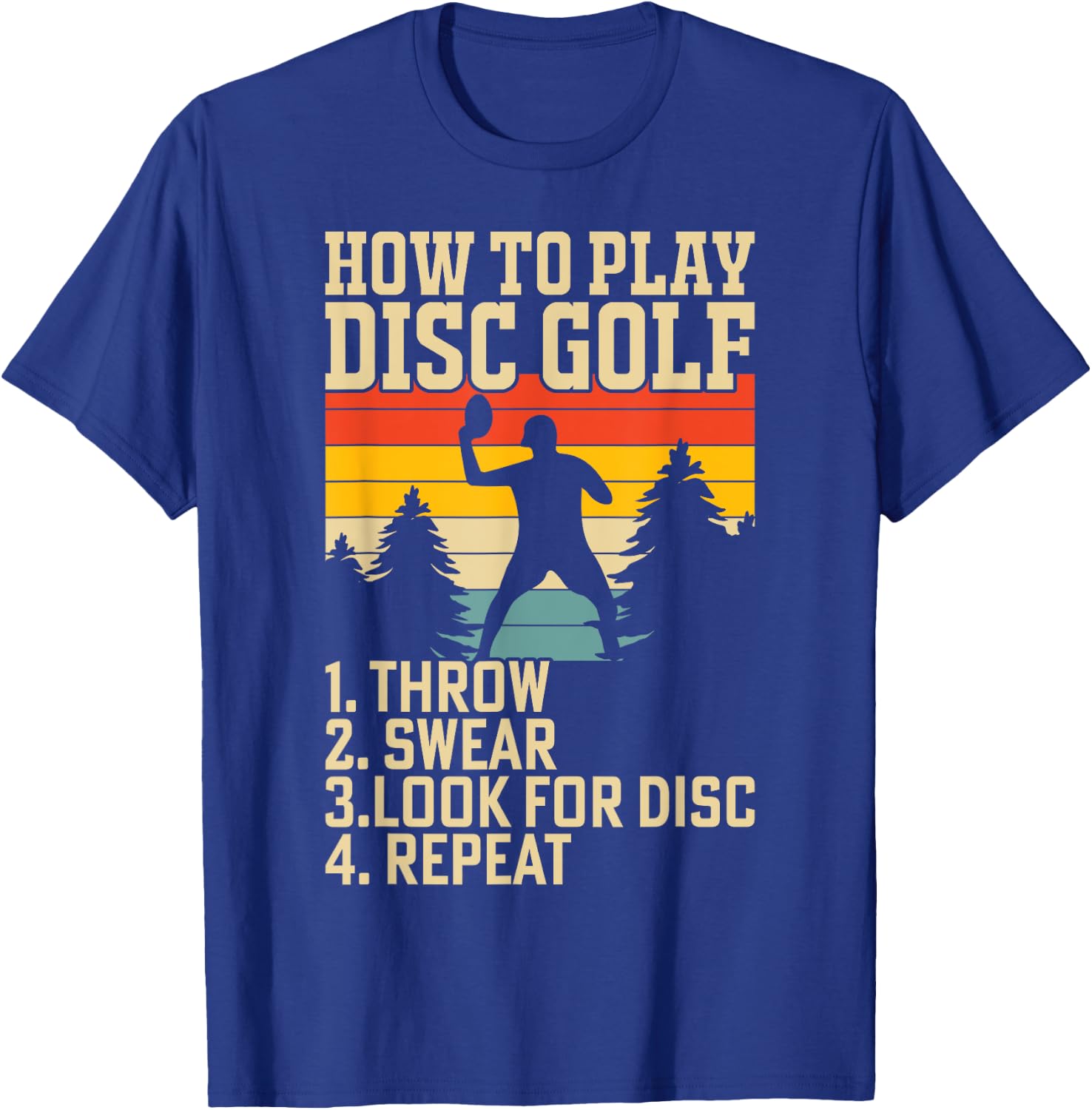 How To Play Disc Golf Throw Swear Look For Disc Repeat T-Shirt - T-Shirt | Royal