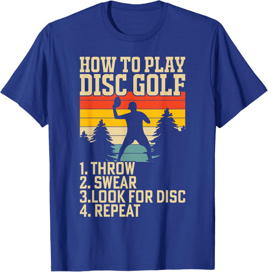 How To Play Disc Golf Throw Swear Look For Disc Repeat T-Shirt - T-Shirt | Royal