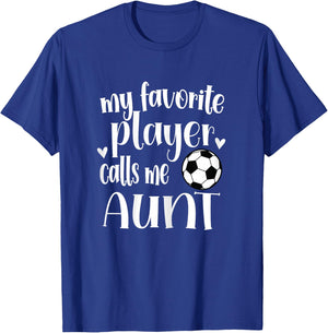 My Favorite Soccer Player Calls Me Aunt Soccer Aunt T-Shirt - T-Shirt | Royal