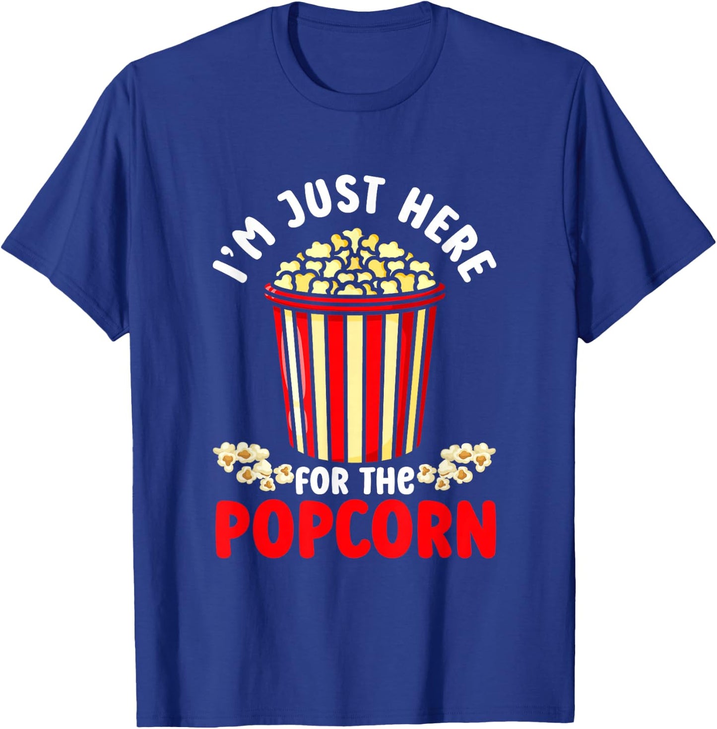 I'm Just Here For The Popcorn | Movies Cinema | Food Snack T-Shirt - T-Shirt | Royal