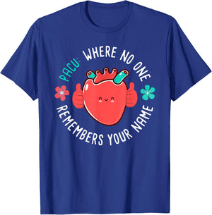 PACU Nurse Where No One Remember Your Name T-Shirt - T-Shirt | Royal