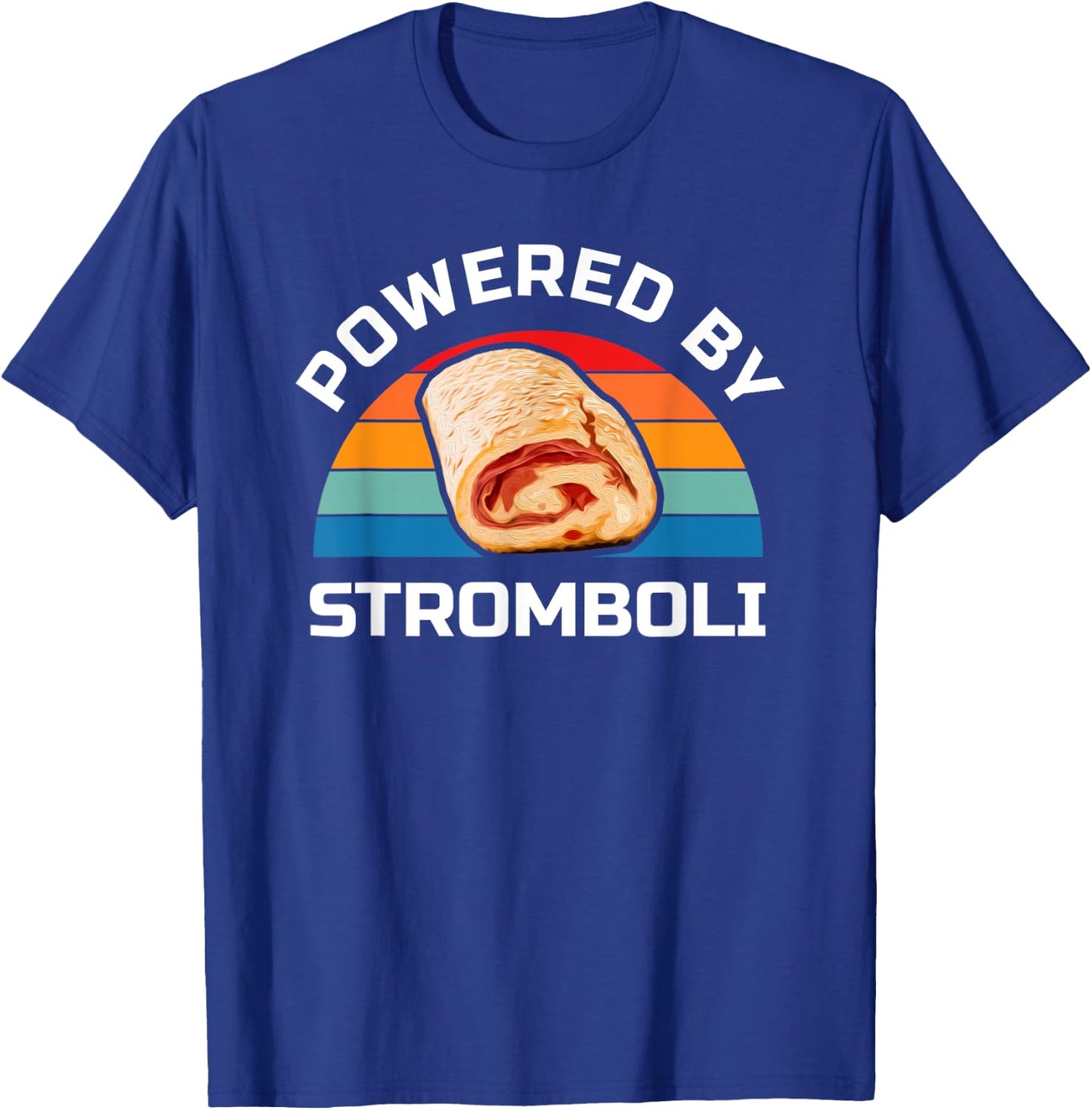 Stromboli Italian Food Lover Powered By Stromboli T-Shirt - T-Shirt | Royal