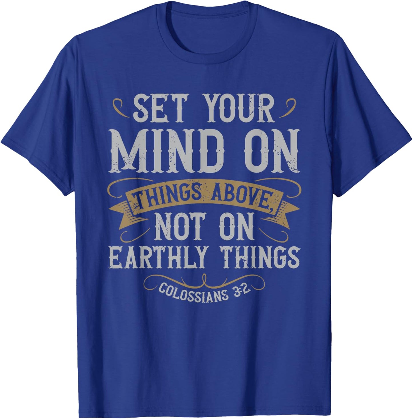 Set Your Mind on Things Above Christian Bible Verse Jesus T-Shirt - T-Shirt | Royal