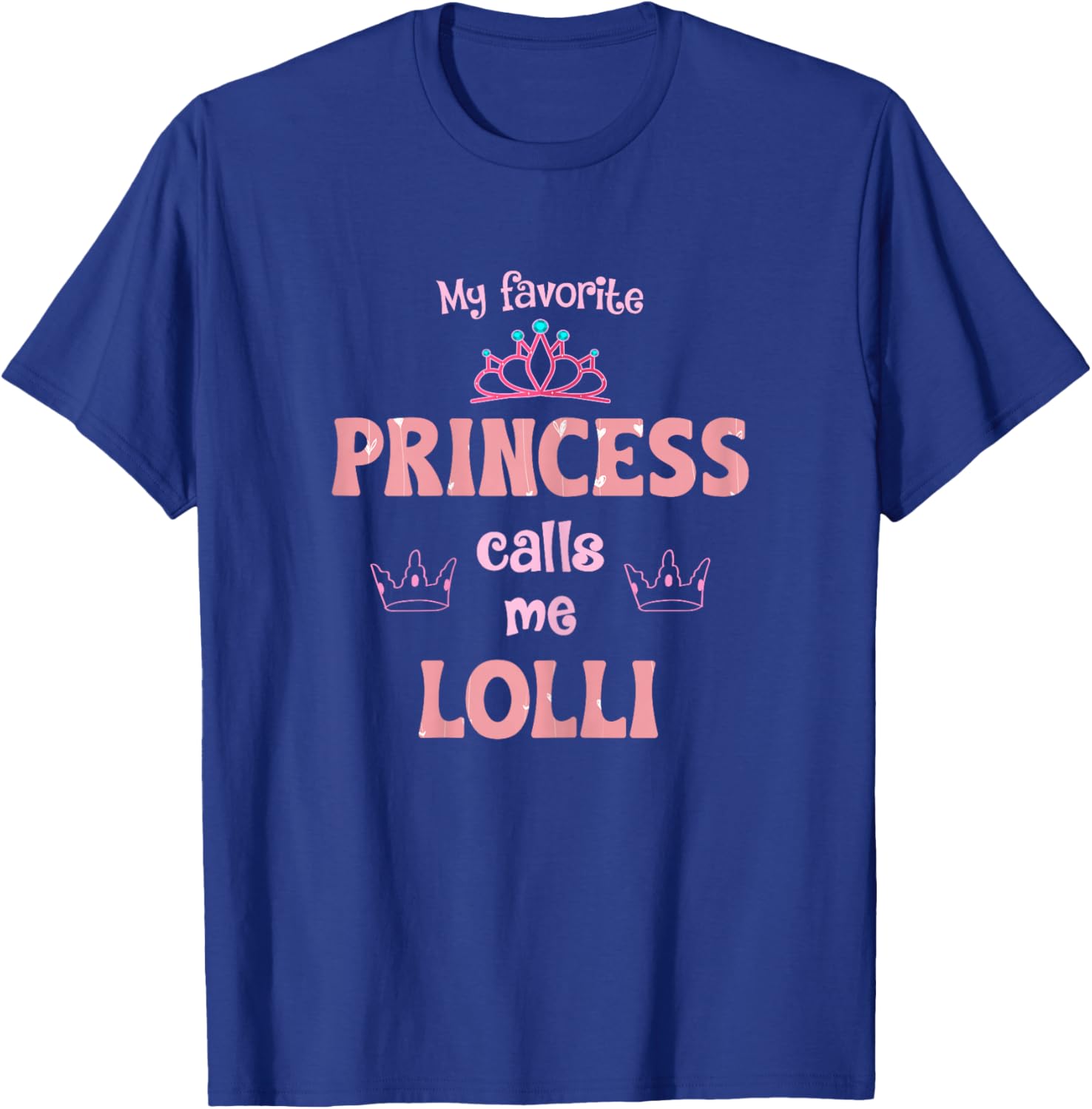 My Favorite Princess Calls Me Lolli Princess Mother Day T-Shirt - T-Shirt | Royal