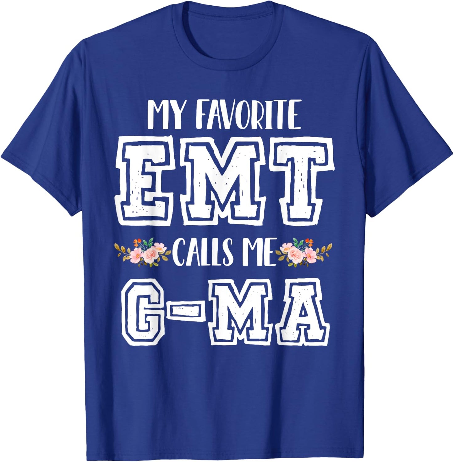 My Favorite EMT Calls Me G-Ma Nurse Ambulance Technician T-Shirt - T-Shirt | Royal