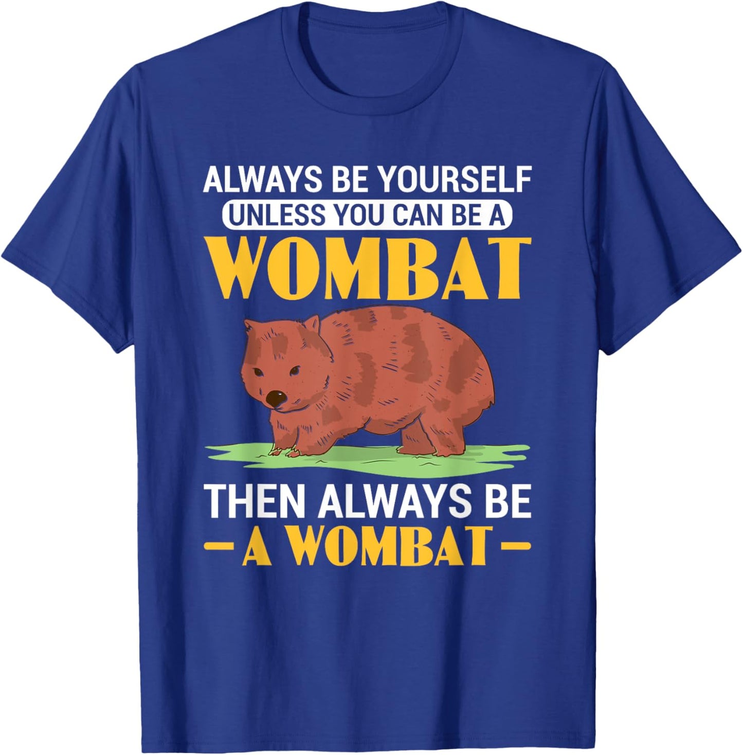 Funny Always Be A Wombat Australian Wombat Lover T-Shirt - T-Shirt | Royal