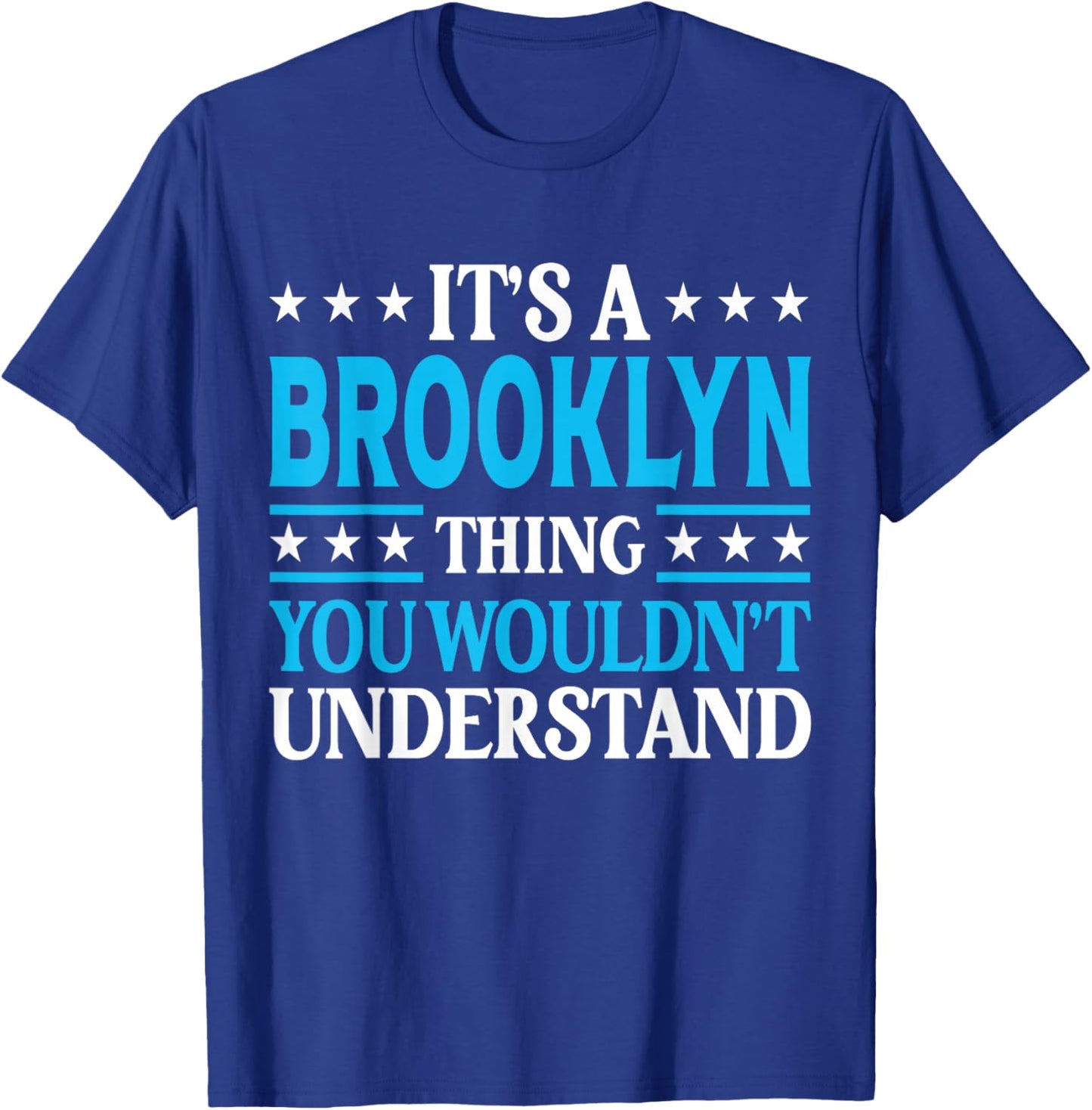 It's A Brooklyn Thing Wouldn't Understand Name Brooklyn T-Shirt - T-Shirt | Royal