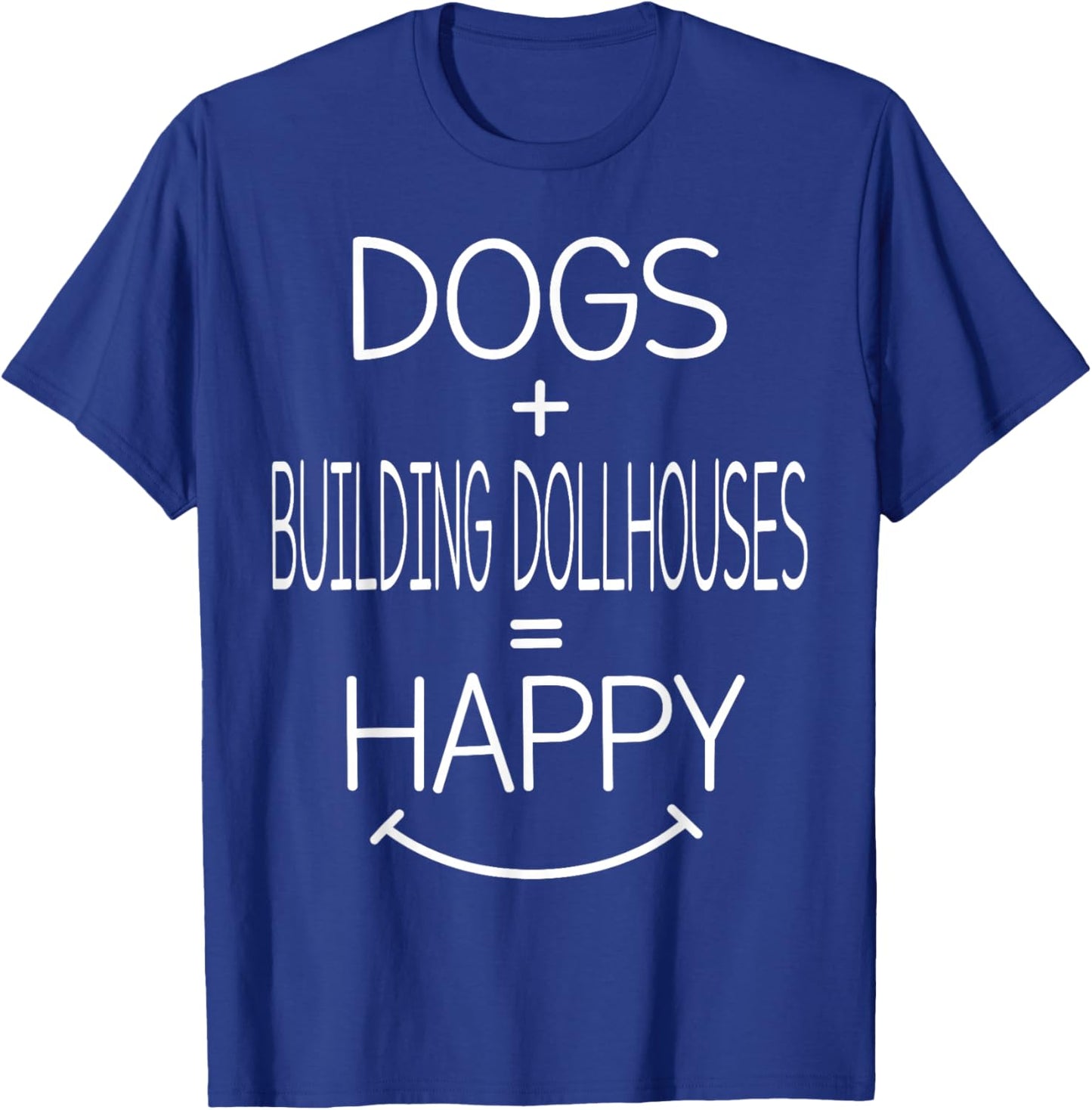 Dog Owner - Funny Building Dollhouses Lover T-Shirt - T-Shirt | Royal