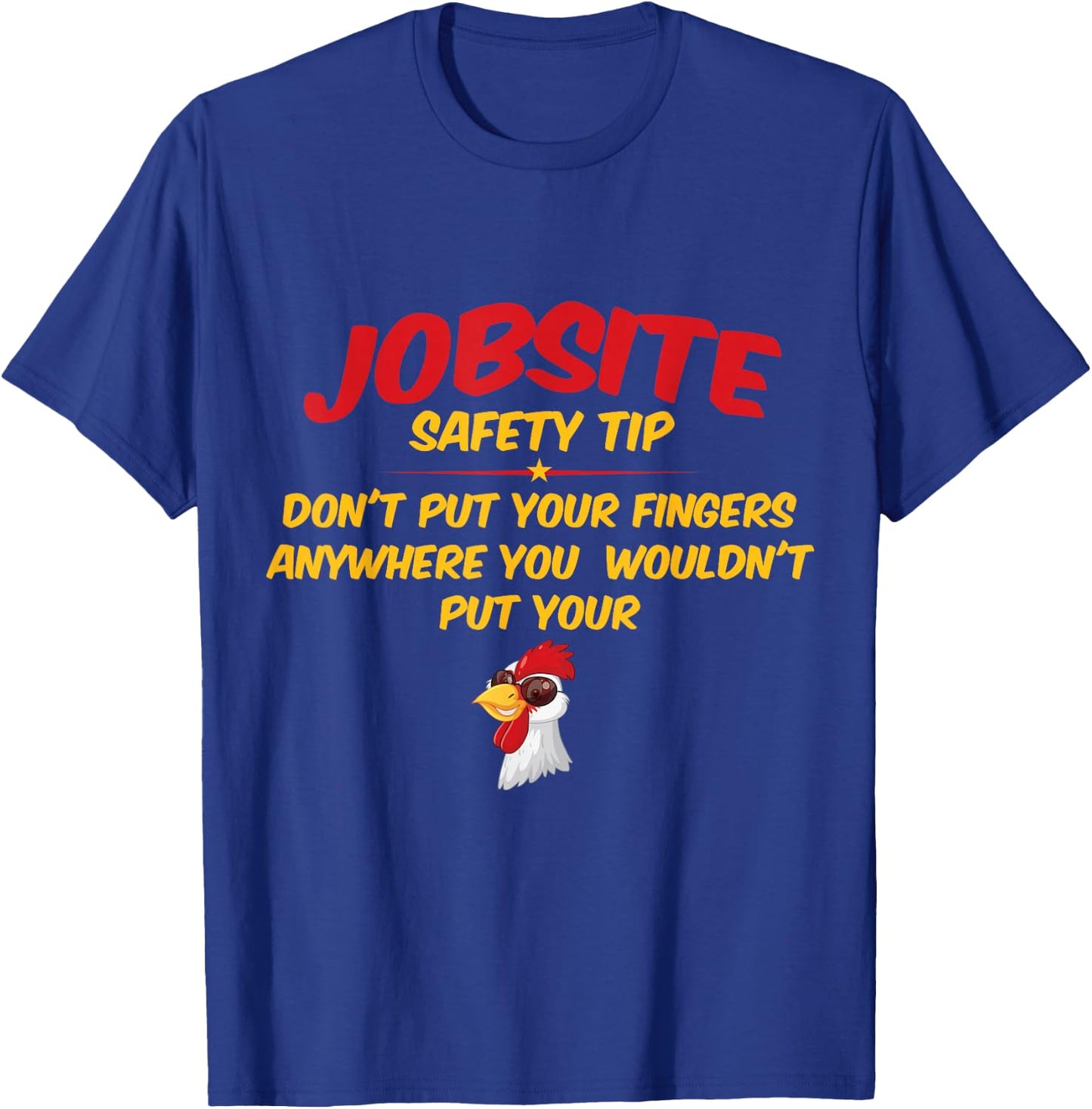 Jobsite Safety Tip Don't Put Your Fingers Funny Cock Design T-Shirt - T-Shirt | Royal