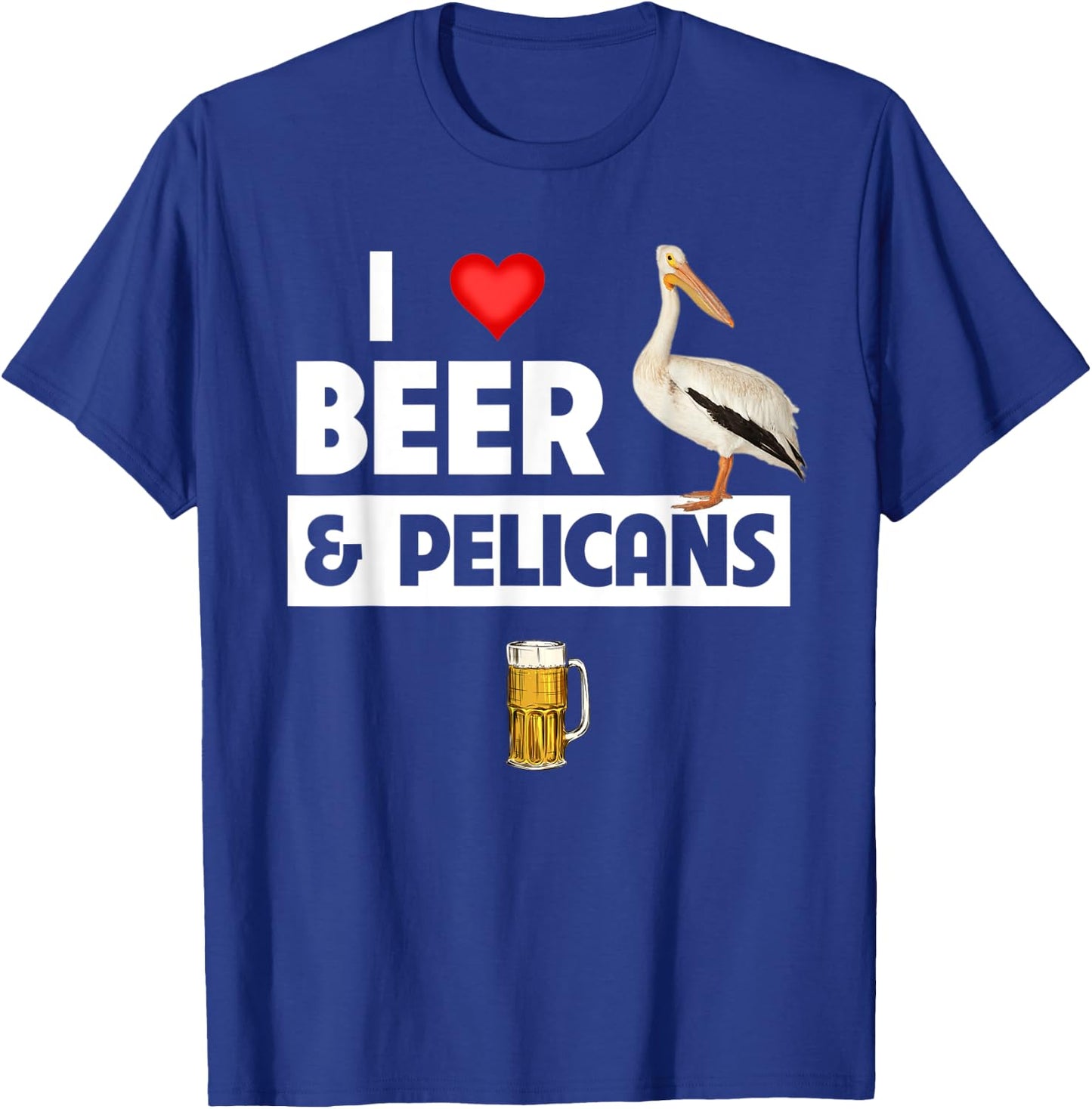 I Love Beer and Pelicans Drinking Aquatic Ocean Bird Watcher T-Shirt - T-Shirt | Royal