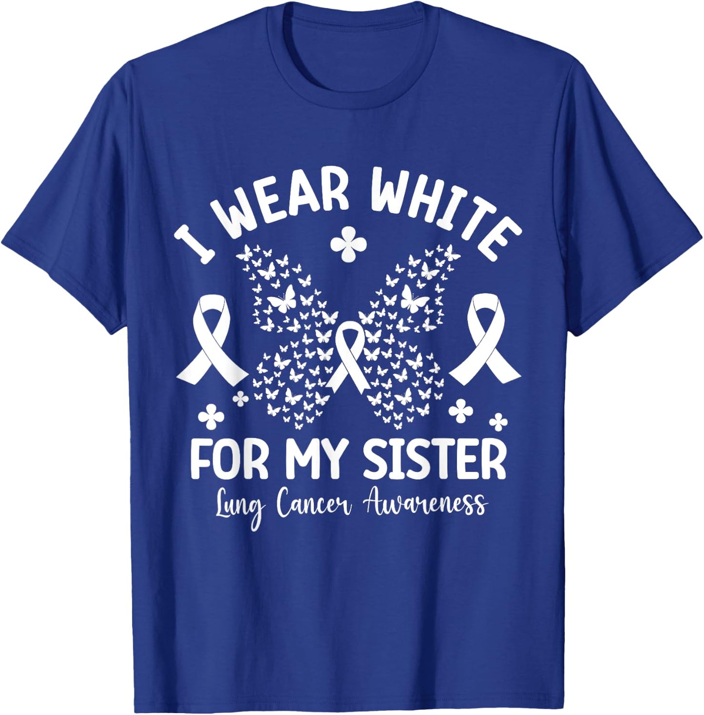 I Wear White For My Sister Lung Cancer Awareness Butterfly T-Shirt - T-Shirt | Royal