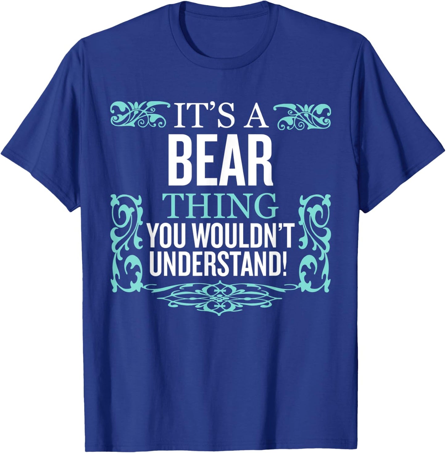 It's Bear Thing You Wouldn't Understand Funny Men Women T-Shirt - T-Shirt | Royal
