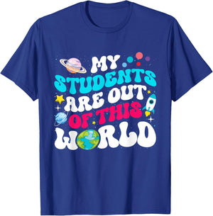 My Students Are Out Of This World Space Teacher Cute Groovy T-Shirt - T-Shirt | Royal