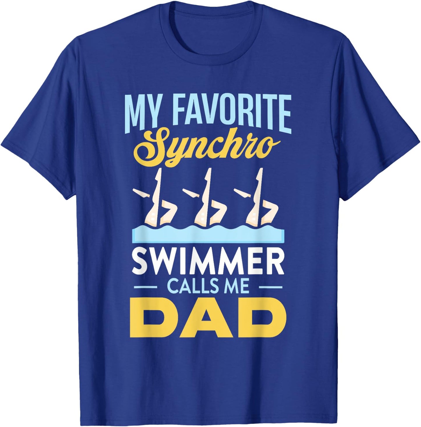Synchronized Swimming Dad Favorite Synchro Swimmer Artistic T-Shirt - T-Shirt | Royal