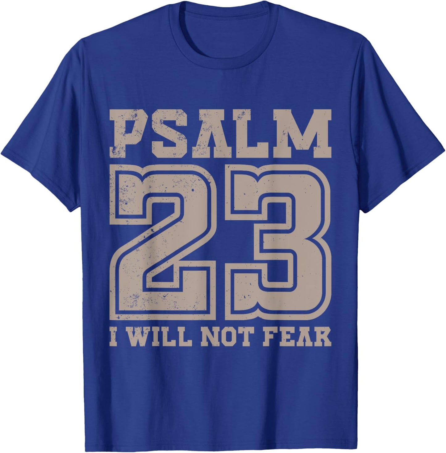 Psalm 23 Will Not Fear Bible Verse Fearless Distressed T-Shirt - T-Shirt | Royal