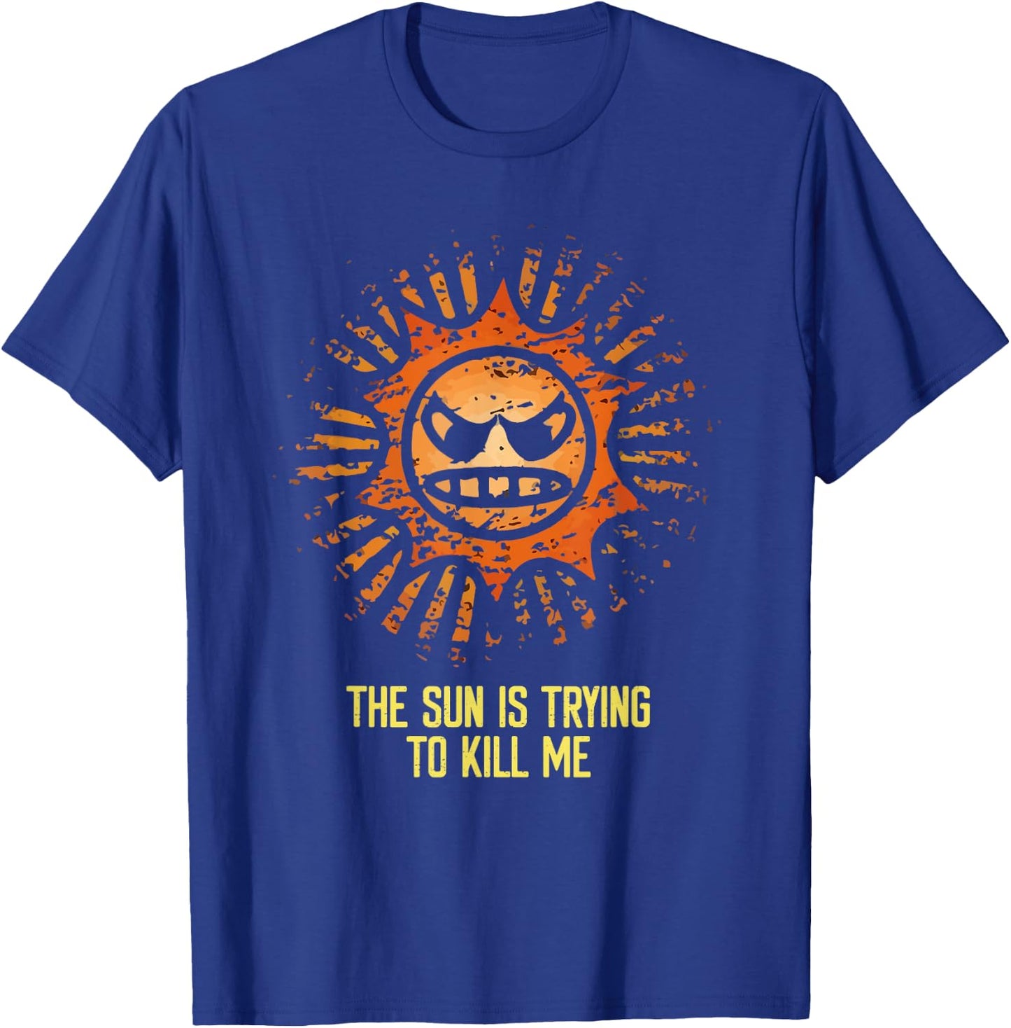Sun Is Trying to Kill Me Sarcastic Funny Sunscreen Quote T-Shirt - T-Shirt | Royal