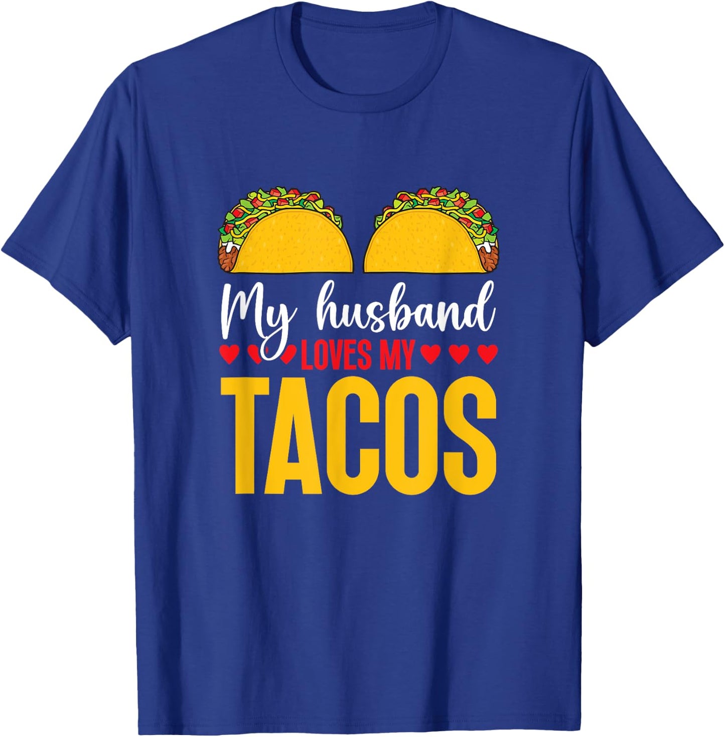 Cinco de Mayo My Husband Loves My Tacos Humorous Taco Boobs T-Shirt - T-Shirt | Royal