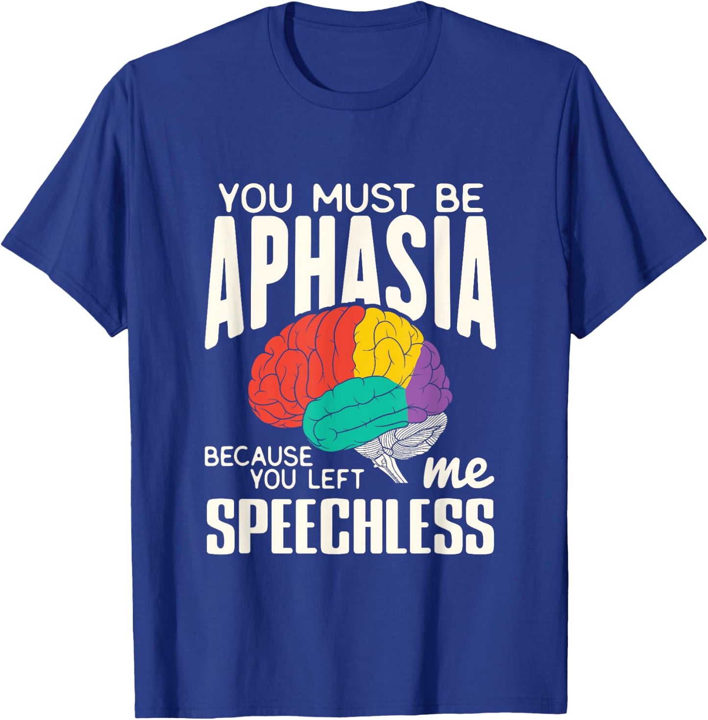 Funny Neuroeducation Brain Facts Aphasia T-Shirt - T-Shirt | Royal