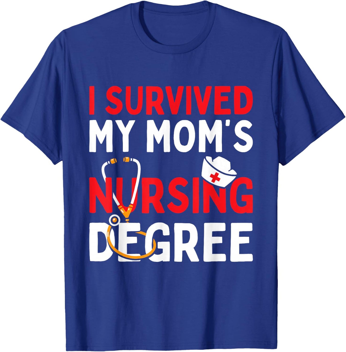 I Survived My Mom's Nursing Degree Funny Graduation 2025 T-Shirt - T-Shirt | Royal