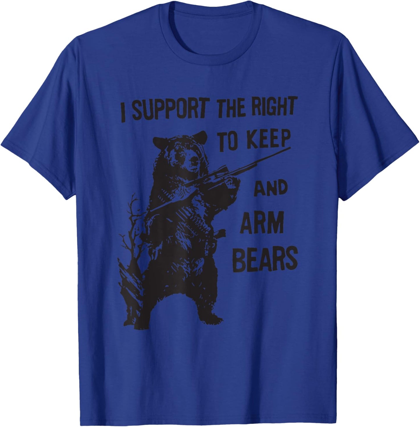 I SUPPORT THE RIGHT TO KEEP AND ARM BEAR Funny design T-Shirt - T-Shirt | Royal