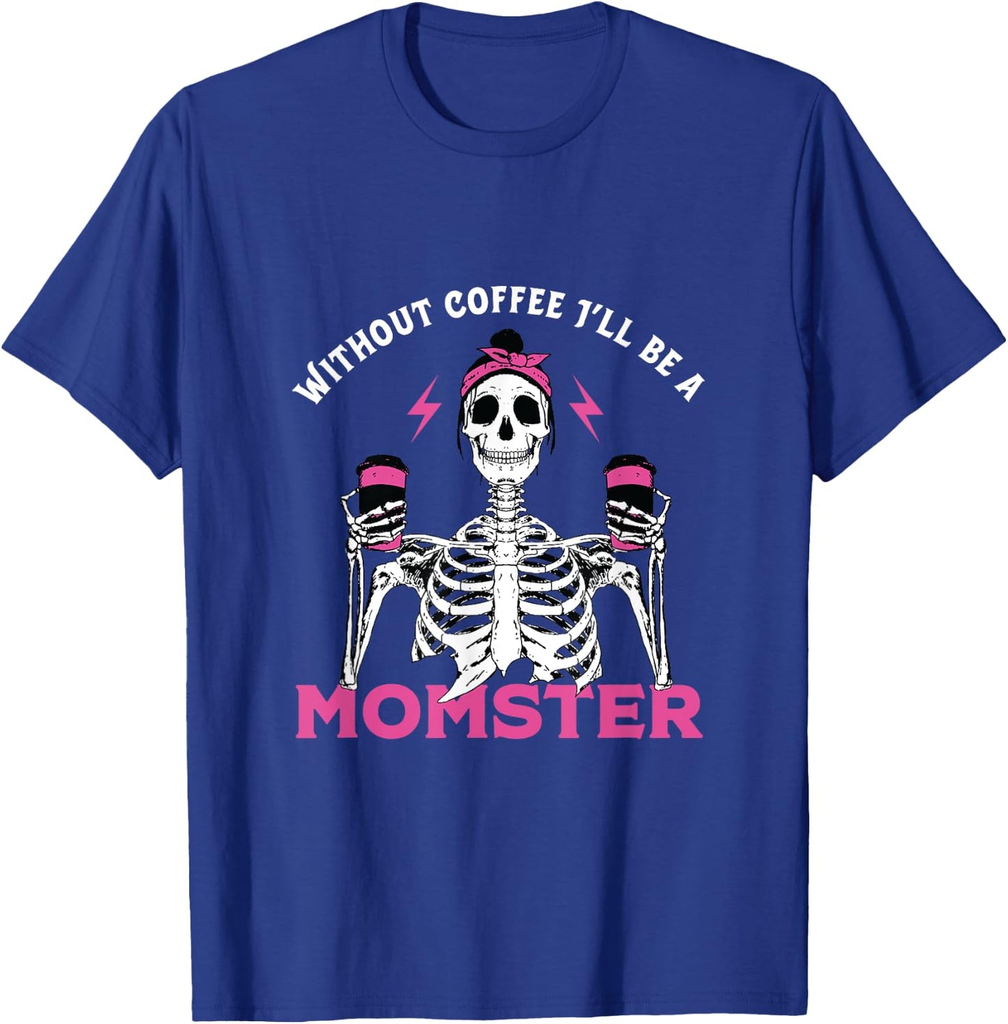 Funny Coffee Lover Mom Skeleton Pink Skull Momster Halloween T-Shirt - T-Shirt | Royal