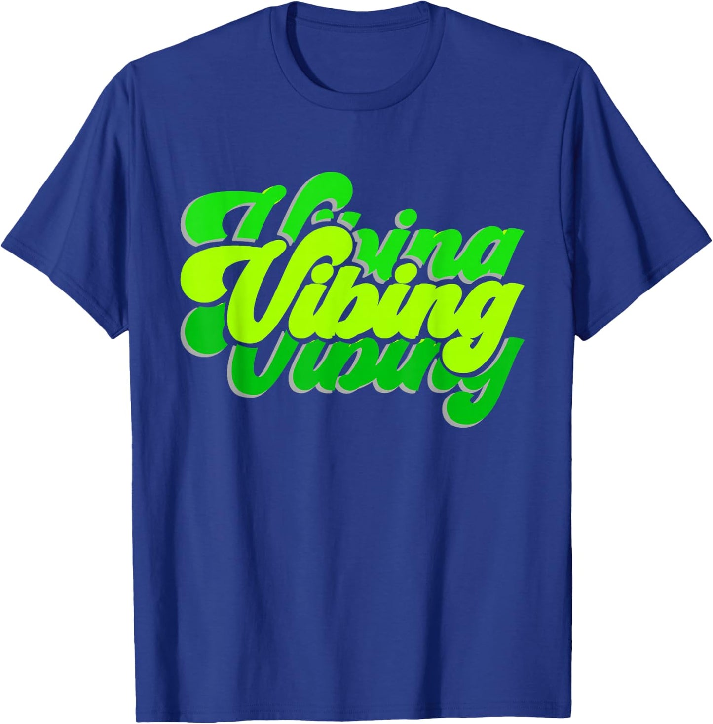 Green Vibing Green Color Graphic Green Vibes Only Men, Women T-Shirt - T-Shirt | Royal