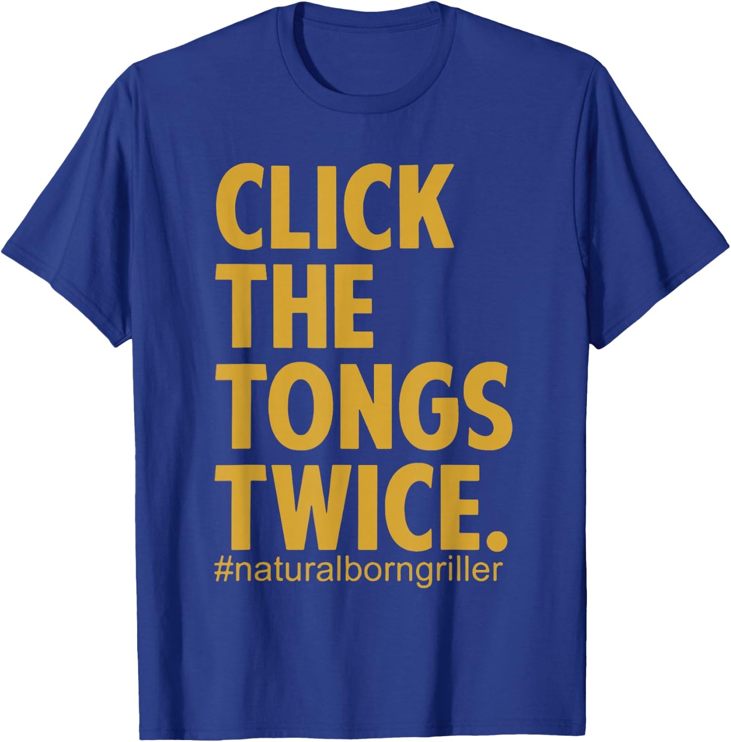 Click The Tongs Twice T-Shirt - T-Shirt | Royal