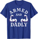 Armed and Dadly Funny Father Buff Dad Bod Muscle Gym Workout T-Shirt - T-Shirt | Royal