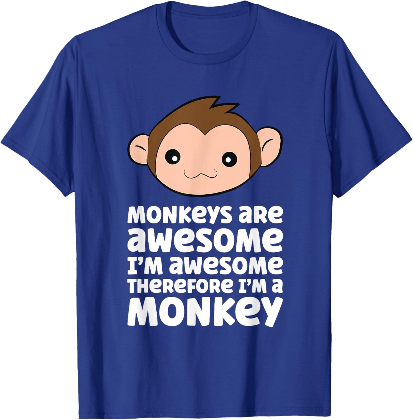 Monkeys Are Awesome I'm Awesome Therefore I'm A Monkey T-Shirt - T-Shirt | Royal