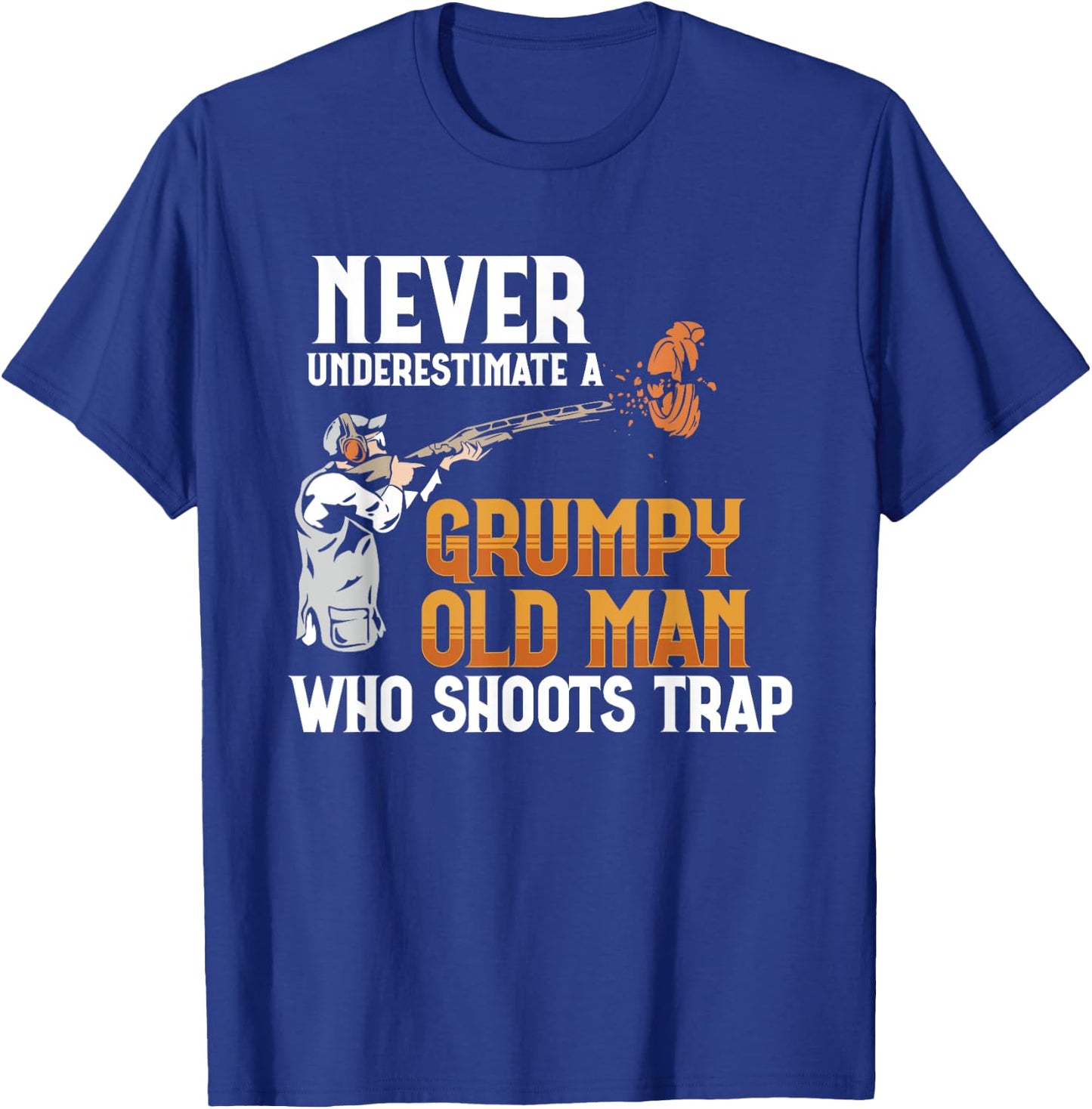 Clay Pigeon Shoot Never Underestimate Grumpy Old Man Trap T-Shirt - T-Shirt | Royal
