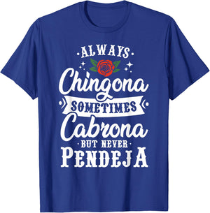 Cinco De Mayo & Party Apparel Always Chingona Sometimes Cabrona But Never Pendeja T-Shirt - T-Shirt | Royal