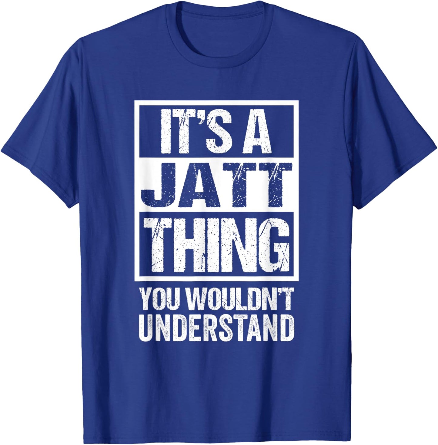 It's A Jatt Thing You Wouldn't Understand Surname Name T-Shirt - T-Shirt | Royal