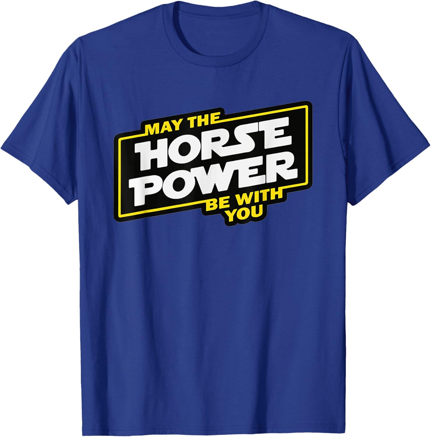 May the horsepower be with you, car biker T-Shirt - T-Shirt | Royal
