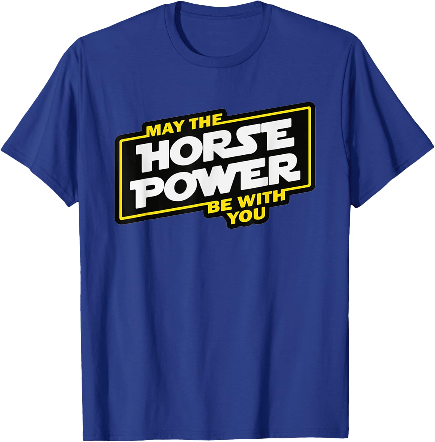May the horsepower be with you, car biker T-Shirt - T-Shirt | Royal