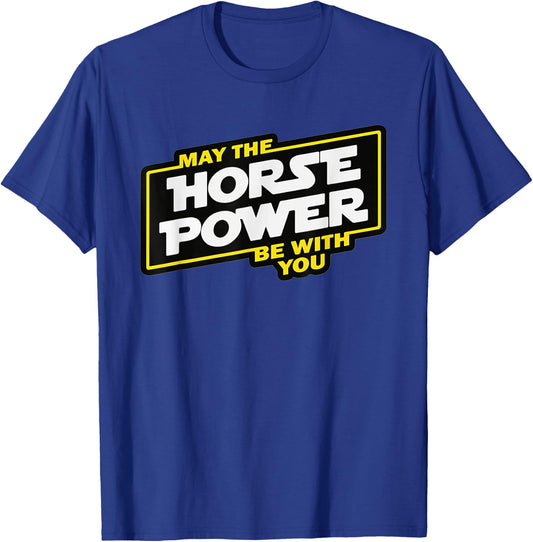 May the horsepower be with you, car biker T-Shirt - T-Shirt | Royal