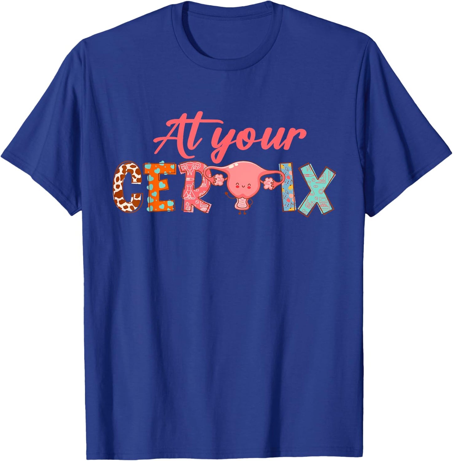 OBGYN Gynecology At Yours Cervix -Adults , Black, Small, Short Sleeve, , Modern, Nursing, Unique OBGYN-themed Design T-Shirt - T-Shirt | Royal