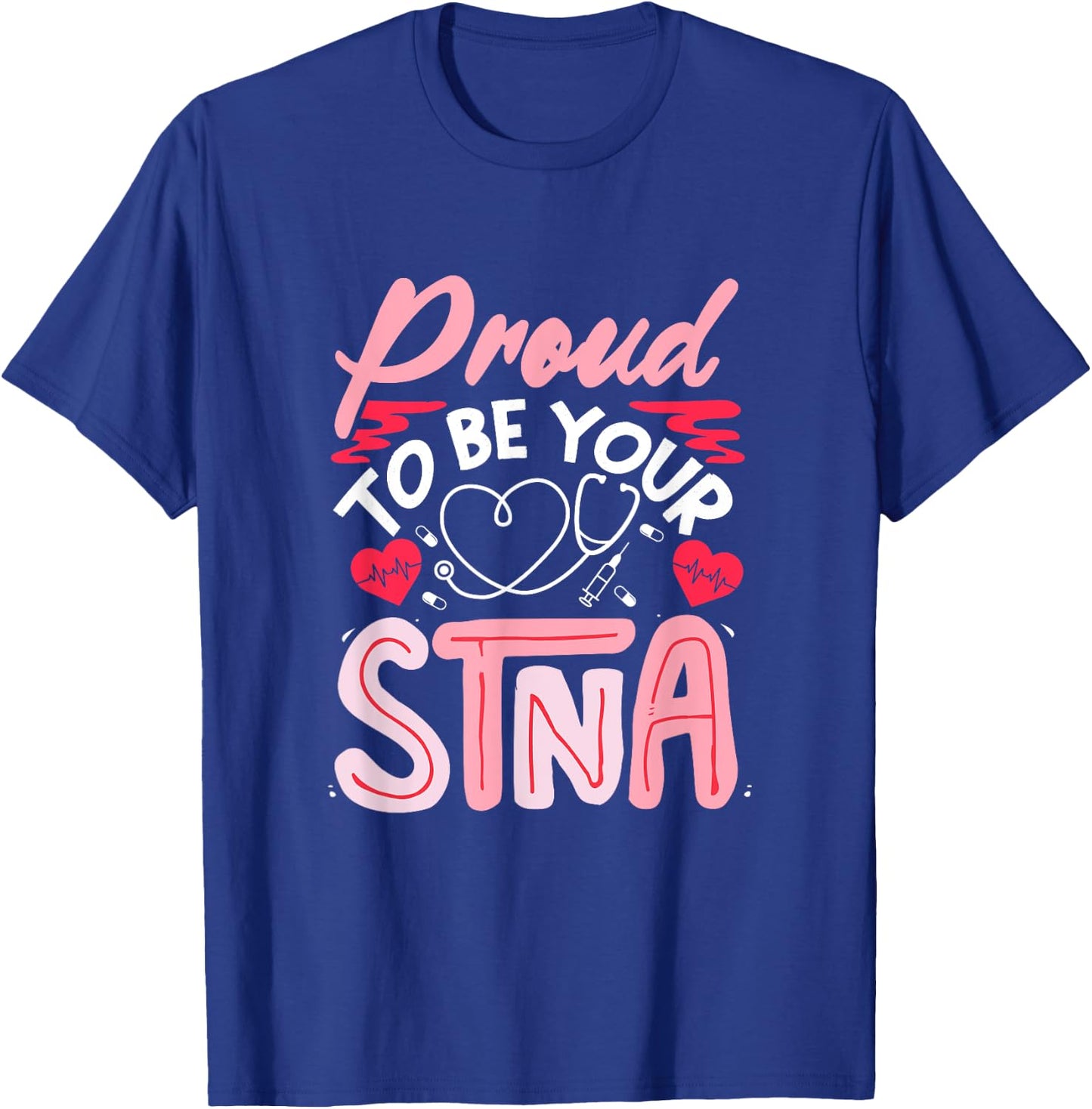 STNA Nurse Nursing Assistant STNA Nurse Proud STNA Nurse T-Shirt - T-Shirt | Royal