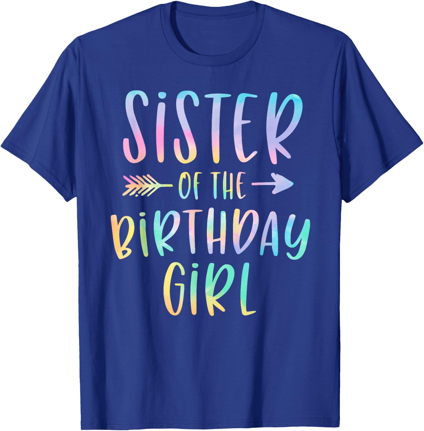 Sister of the Birthday Girl Tie Dye Colorful Bday T-Shirt - T-Shirt | Royal