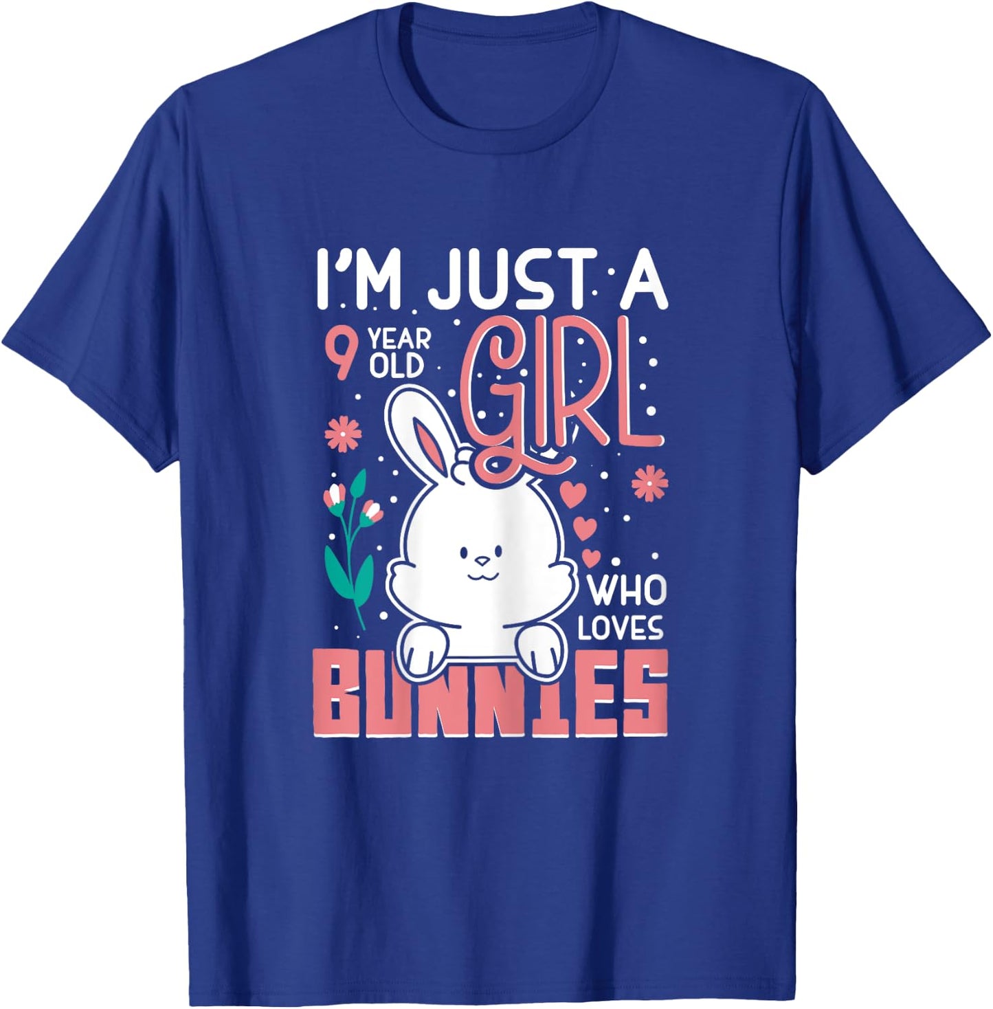 Im Just a 9 Years Old Girl Who Loves Bunny Kids 9th Birthday T-Shirt - T-Shirt | Royal