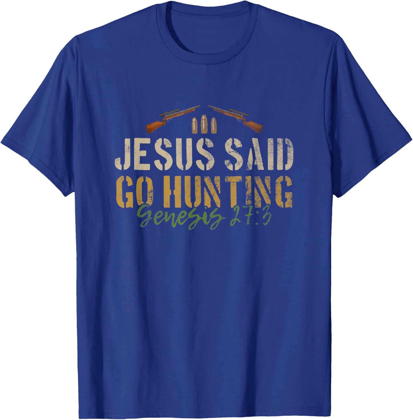 Jesus Said Go Hunting Bible Verse Christian Deer Hunter Pun T-Shirt - T-Shirt | Royal
