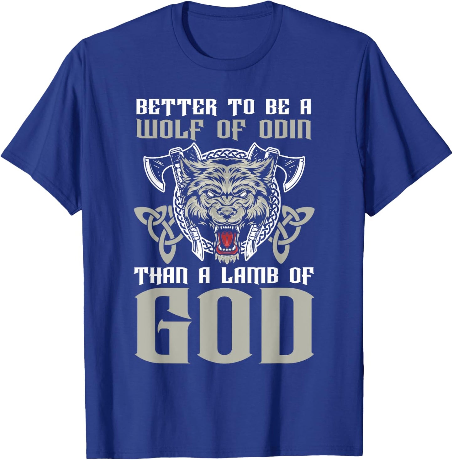 Better To Be A Wolf Of Odin Than A Lamb Of God Viking T-Shirt - T-Shirt | Royal