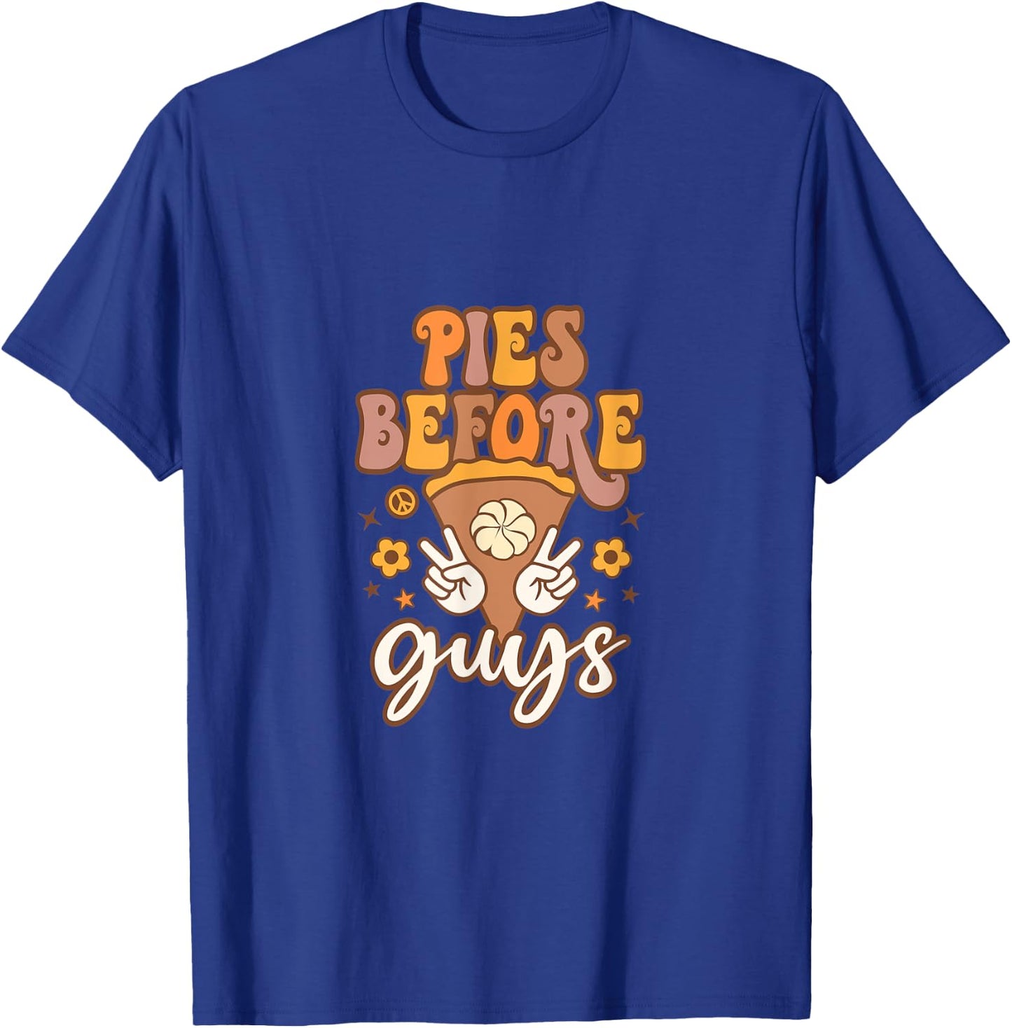 Pies before Guys T-Shirt - T-Shirt | Royal