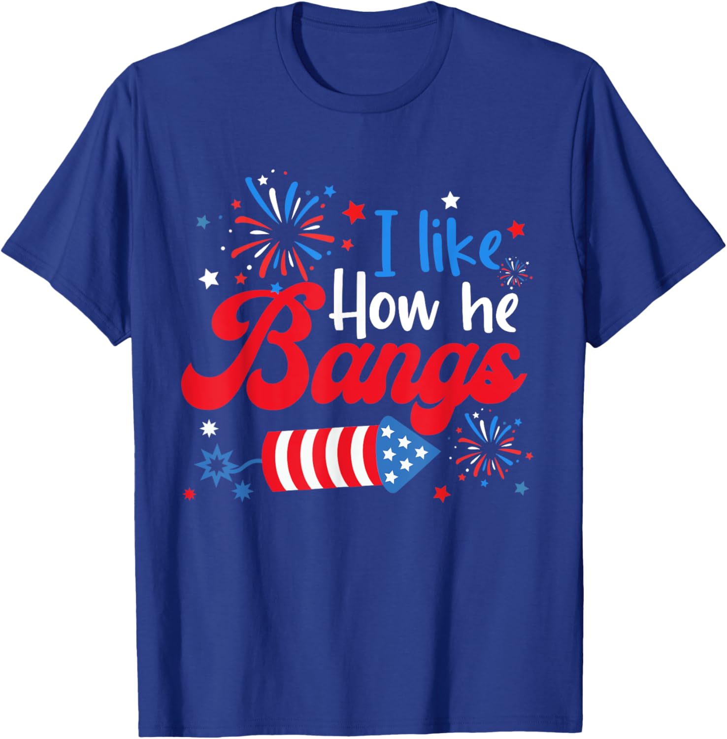I Like How She Explodes Fireworks Funny Couple 4th Of July T-Shirt - T-Shirt | Royal