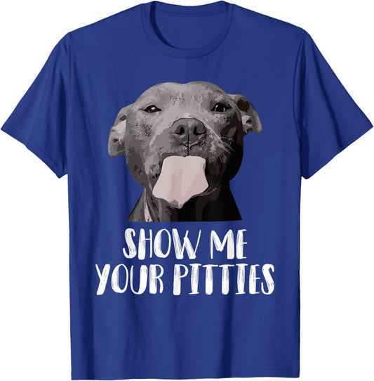 Show Me Your Pitties Pitbull Mom Pitbull Dog Lover Dad Pet Men Women T-Shirt - T-Shirt | Royal