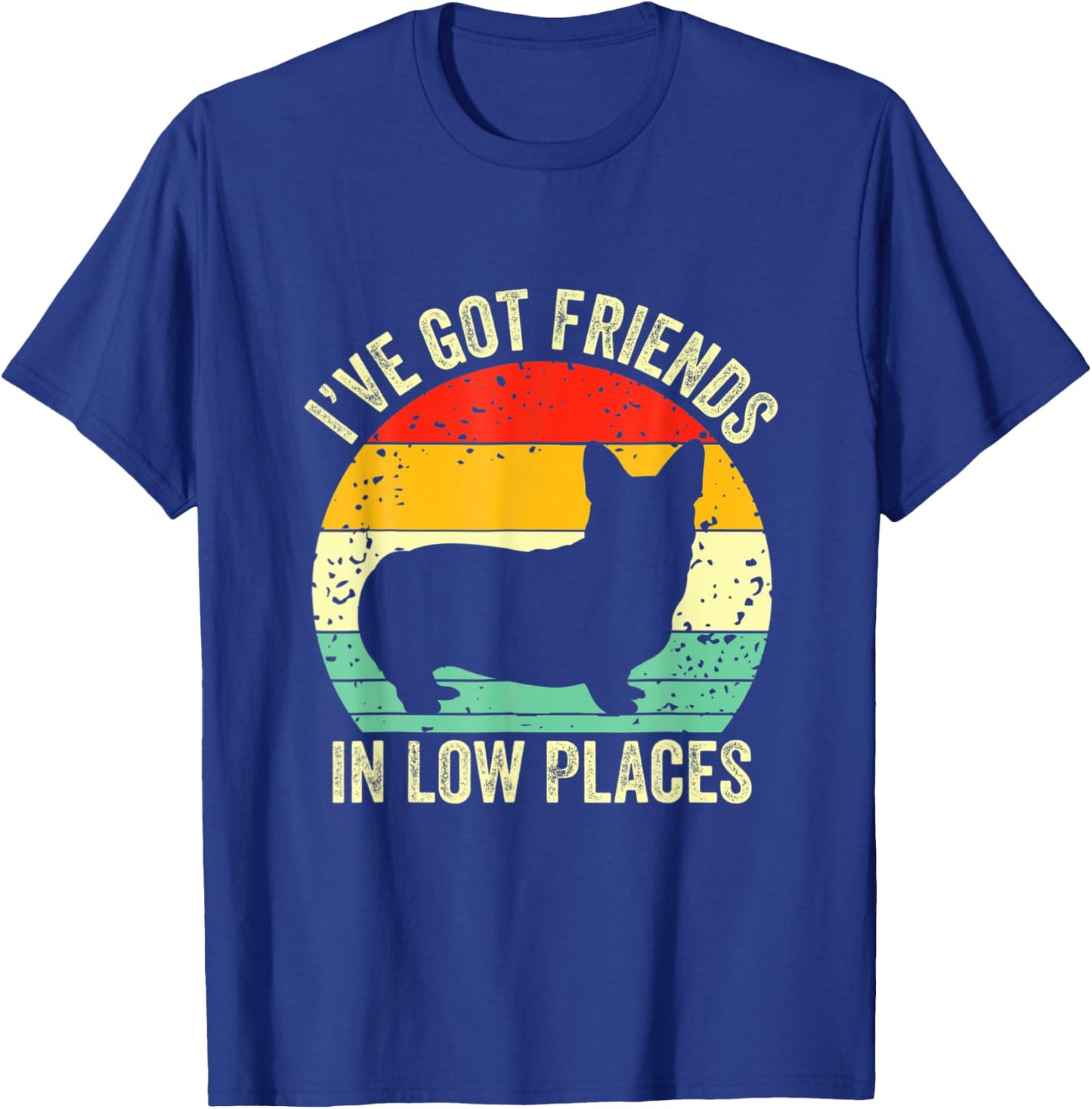 Corgi I ve Got-Friends In Low-Places-Pembroke-Welsh-Lover T-Shirt - T-Shirt | Royal