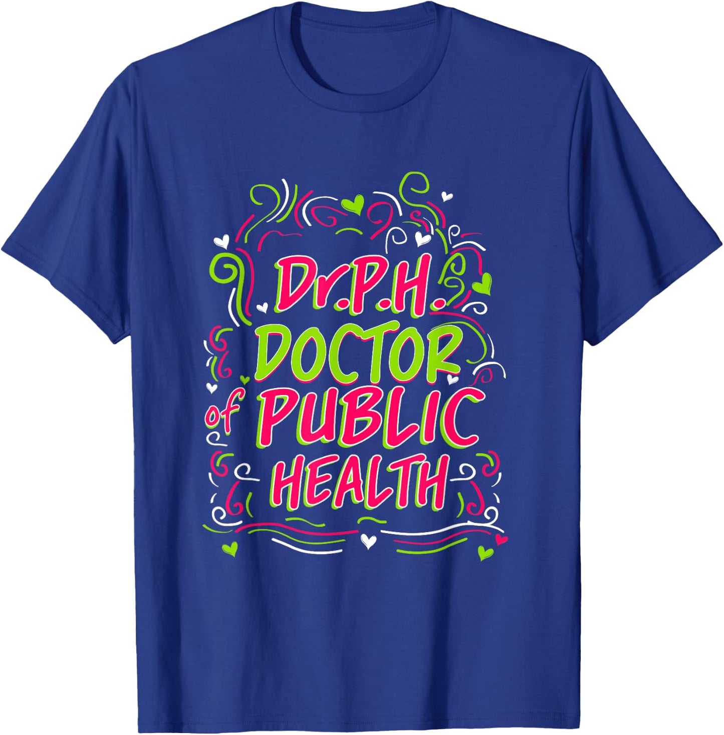 Dr.P.H. Doctor of Public Health Doctorate Graduation T-Shirt - T-Shirt | Royal