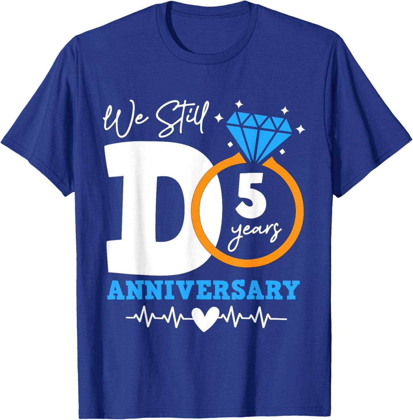 We Still Do 5 Years Funny Couple 5th Wedding Anniversary T-Shirt - T-Shirt | Royal