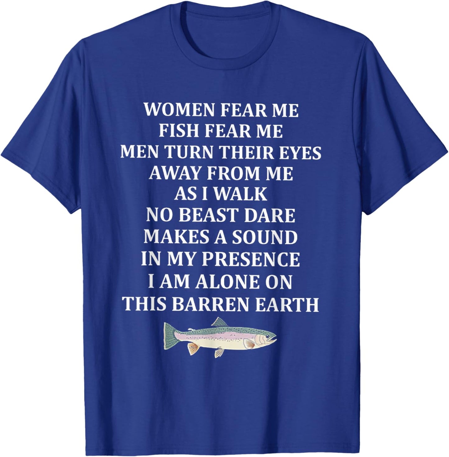 Woman Fear Me Fish Fear Me Men Turn Their Eyes Away From Me T-Shirt - T-Shirt | Royal