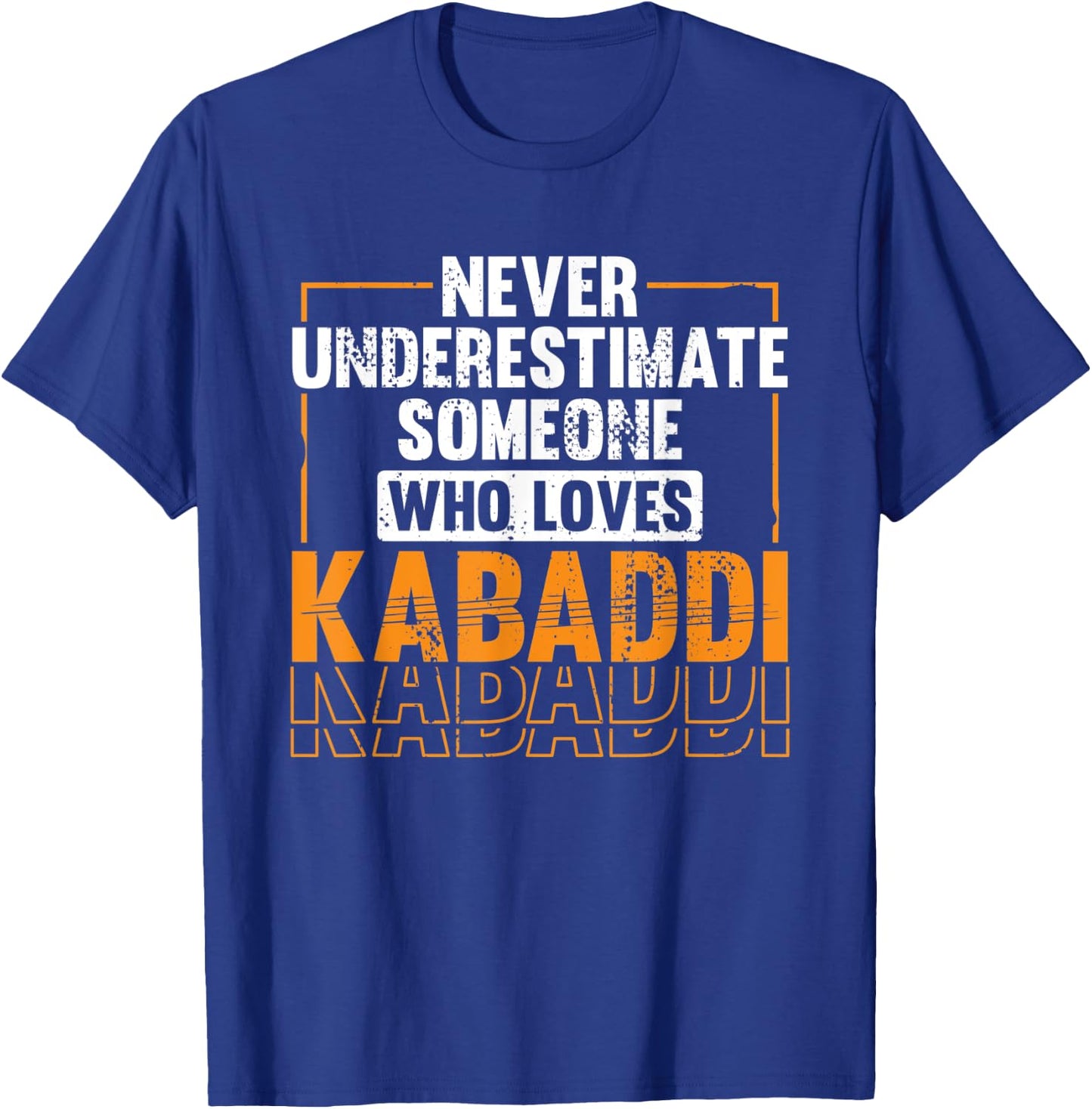 Never underestimate someone who loves Kabaddi T-Shirt - T-Shirt | Royal